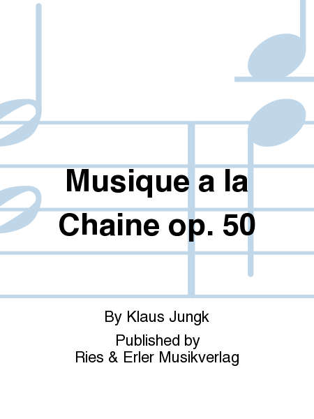 Musique a la Chaine Op. 50