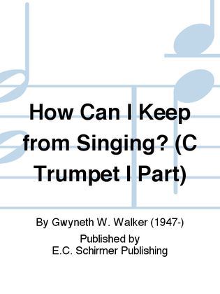 How Can I Keep from Singing? (C Trumpet I Replacement Part)