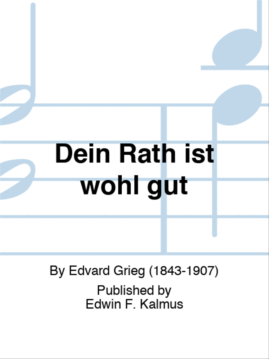 Dein Rath ist wohl gut