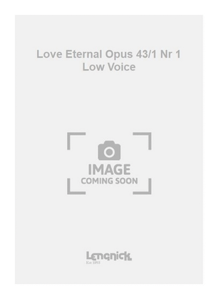 Love Eternal Opus 43/1 Nr 1 Low Voice