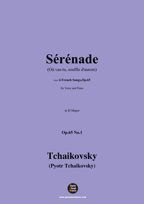 Tchaikovsky-Sérénade(Où vas-tu, souffle d'aurore),Op.65 No.1,in D Major