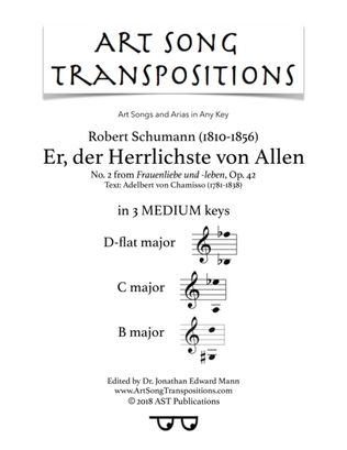SCHUMANN: Er, der Herrlichste von Allen, Op. 42 no. 2 (in 3 medium keys: D-flat, C, B major)
