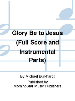 Book cover for Glory Be to Jesus (Full Score and Instrumental Parts)