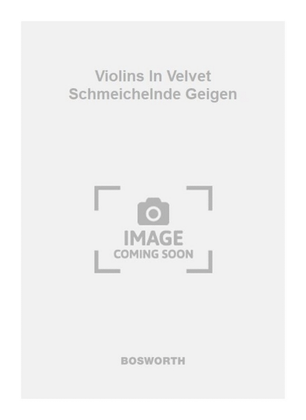 Violins In Velvet Schmeichelnde Geigen