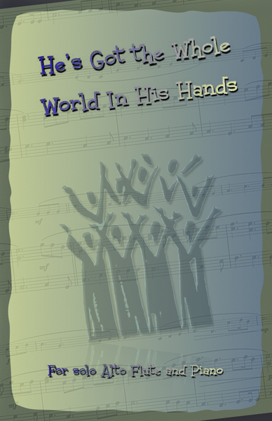 He's Got the Whole World in His Hands, Gospel Song for Alto Flute and Piano