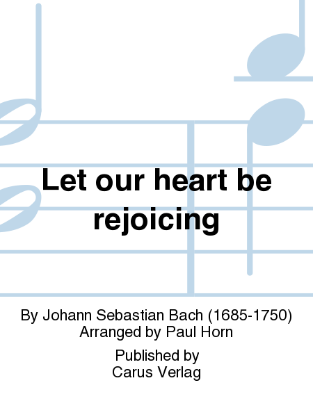 Let our heart be rejoicing (Unser Mund sei voll Lachens)
