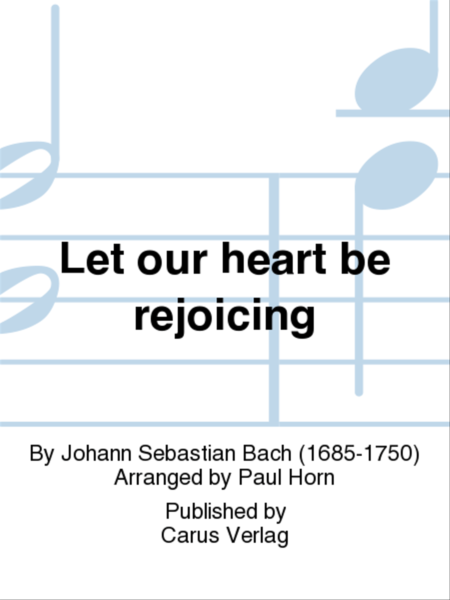 Let our heart be rejoicing (Unser Mund sei voll Lachens)