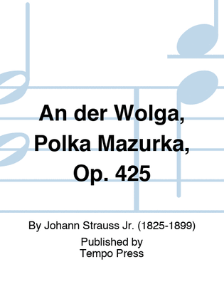 An der Wolga, Polka Mazurka, Op. 425