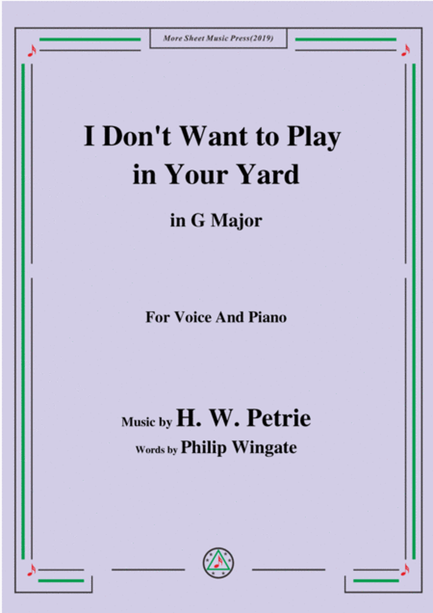 Petrie-I Don't Want to Play in Your Yard,in G Major,for Voice&Piano image number null