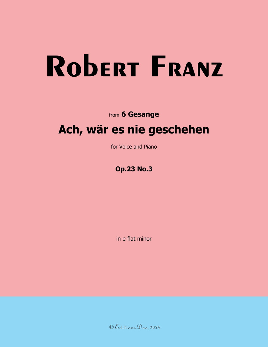 Ach, war es nie geschehen, by Robert Franz, in e flat minor Voice scores gallery preview page 1