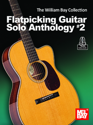 Book cover for The William Bay Collection - Flatpicking Guitar Solo Anthology #2