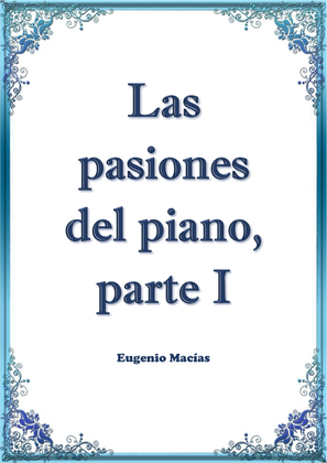 Las pasiones del piano, parte I / The passions of the piano, part I