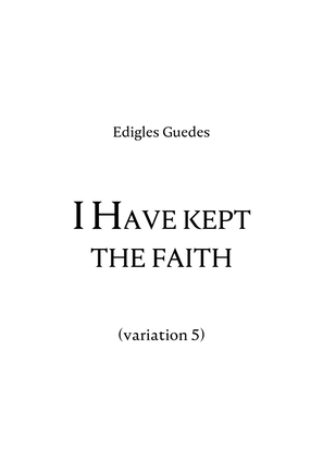 I Have kept the faith (variation 5)