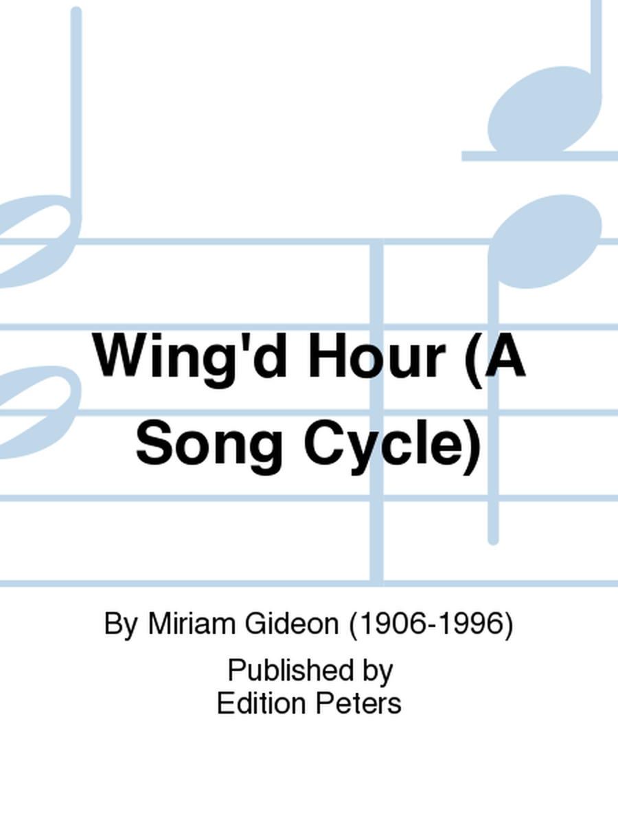 Wing'd Hour (A Song Cycle)