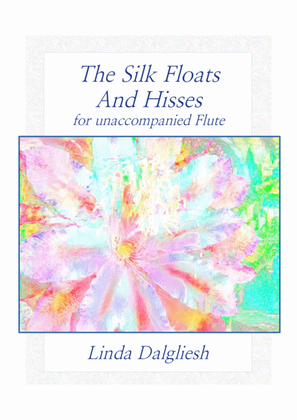 The Silk Floats And Hisses - unaccompanied Flute
