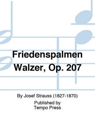 Friedenspalmen Walzer, Op. 207
