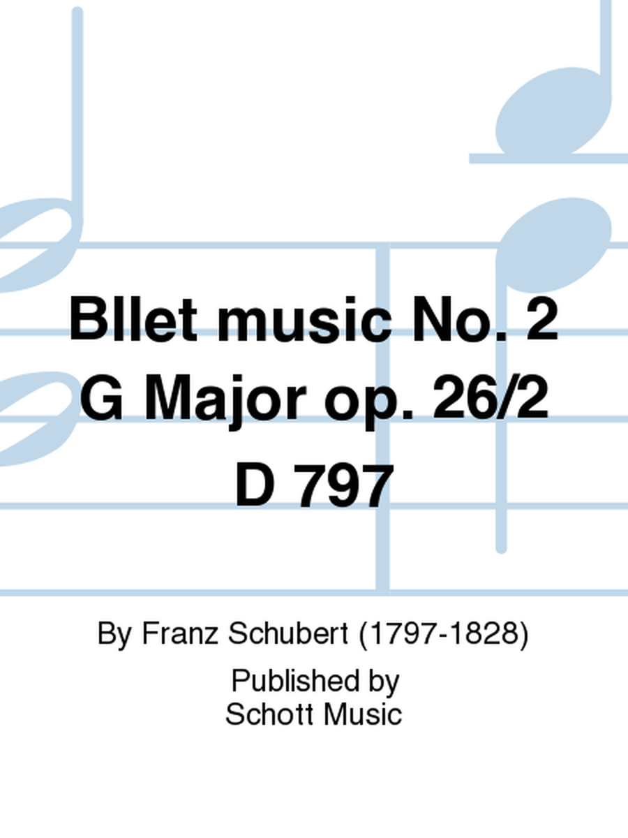 Bllet music No. 2 G Major op. 26/2 D 797