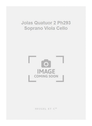 Book cover for Jolas Quatuor 2 Ph293 Soprano Viola Cello
