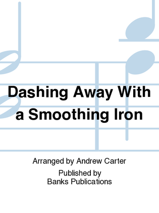 Dashing Away With a Smoothing Iron