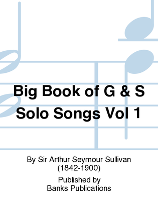 Big Book of G & S Solo Songs Vol 1