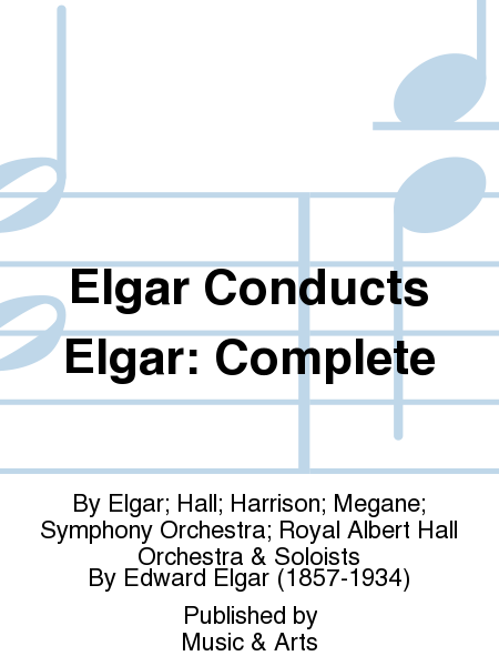 Elgar Conducts Elgar: Complete