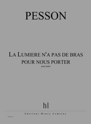 Book cover for La Lumiere N'A Pas De Bras Pour Nous Porter