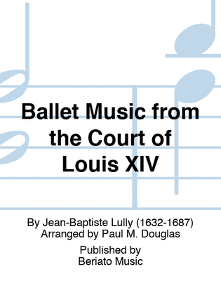 Ballet Music from the Court of Louis XIV
