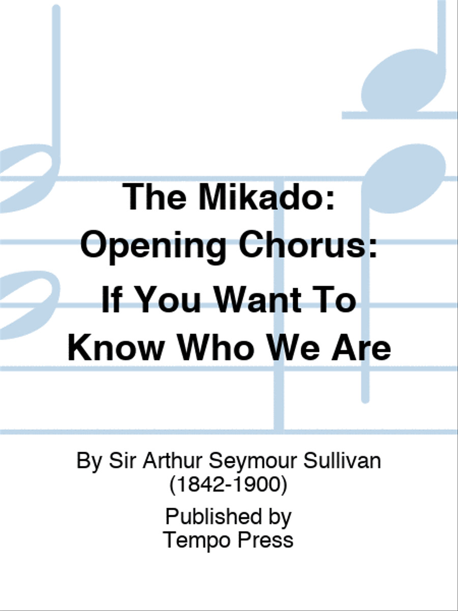 The Mikado: Opening Chorus: If You Want To Know Who We Are Choir scores gallery preview page 1