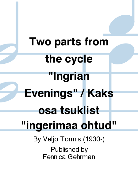 Two parts from the cycle "Ingrian Evenings" / Kaks osa tsuklist "ingerimaa ohtud"