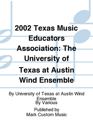 2002 Texas Music Educators Association: The University of Texas at Austin Wind Ensemble
