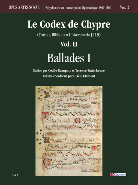 Le Codex de Chypre (Torino, Biblioteca Universitaria J.II.9) - Vol. II: Ballades I. Introductory Texts, Poetic Texts and Critical Notes in French and English