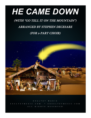 Book cover for He Came Down (with "Go Tell It On The Mountain") (for 2-part choir)