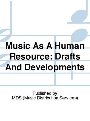 Music as a Human Resource: Drafts and Developments 4