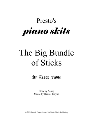 The Big Bundle of Sticks, an Aesop Fable (Presto's Piano Skits)