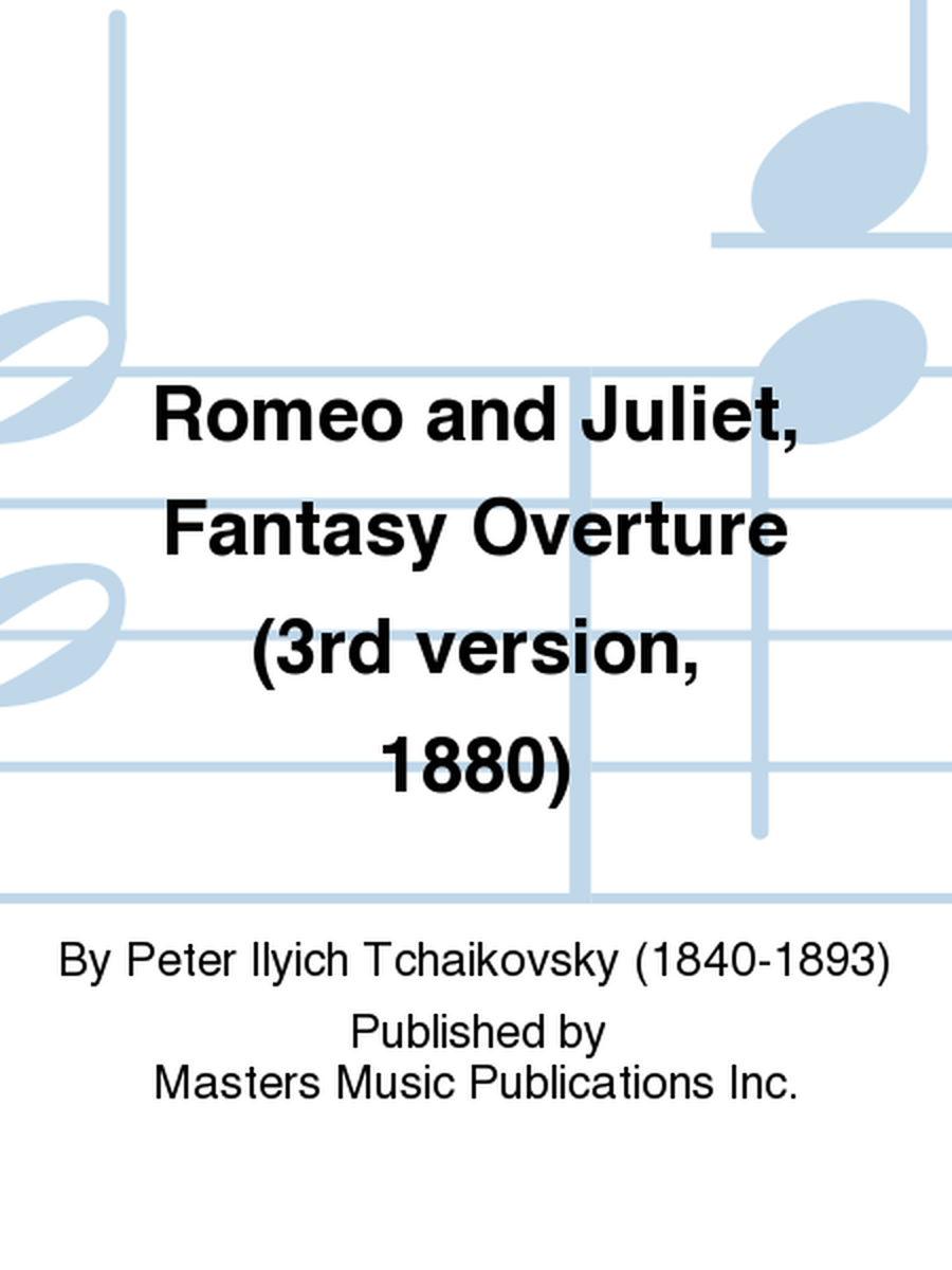 Romeo and Juliet, Fantasy Overture (3rd version, 1880)
