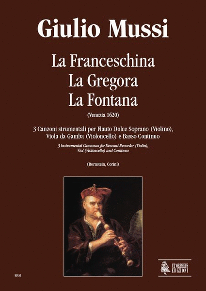 La Franceschina, La Gregora, La Fontana. 3 Instrumental Canzonas (Venezia 1620) for Descant Recorder (Violin), Viol (Violoncello) and Continuo