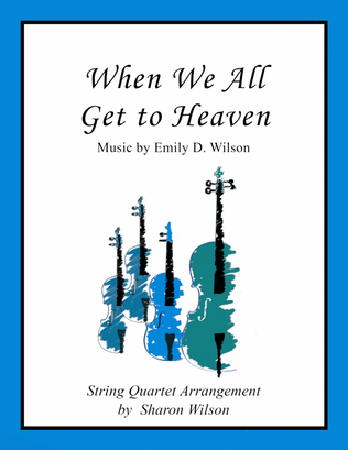 When We All Get to Heaven (Easy String Quartet)