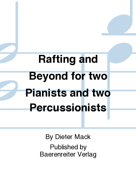 Rafting and Beyond for two Pianists and two Percussionists