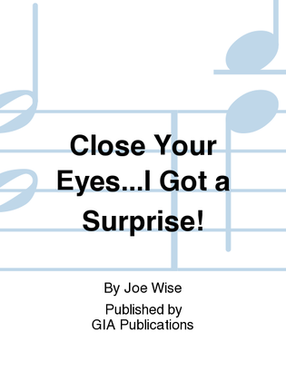 Book cover for Close Your Eyes...I Got a Surprise! - Music Collection