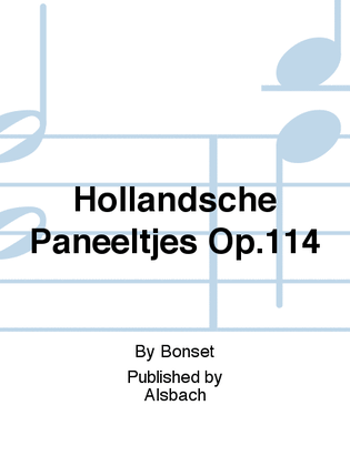 Hollandsche Paneeltjes Op.114