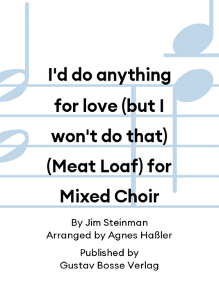I'd do anything for love (but I won't do that) (Meat Loaf) for Mixed Choir