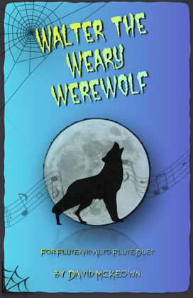 Walter the Weary Werewolf, Halloween Duet for Flute and Alto Flute