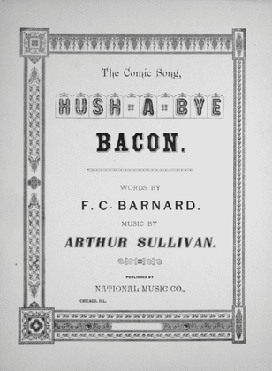Book cover for The Comic Song, Hush A Bye Bacon. From Cox and Box, A Lullaby