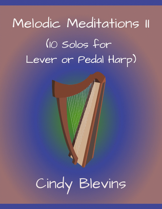 Melodic Meditations II, 10 original solos for Lever or Pedal Harp