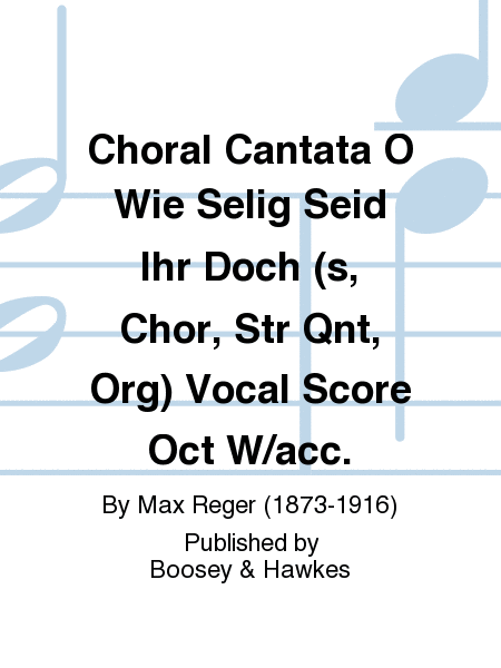 Choral Cantata O Wie Selig Seid Ihr Doch (s, Chor, Str Qnt, Org) Vocal Score Oct W/acc.