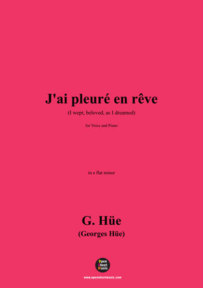 G. Hüe-J'ai pleuré en rêve(I wept,beloved,as I dreamed),in e flat minor
