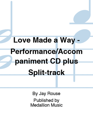 Love Made a Way - Performance/Accompaniment CD plus Split-track