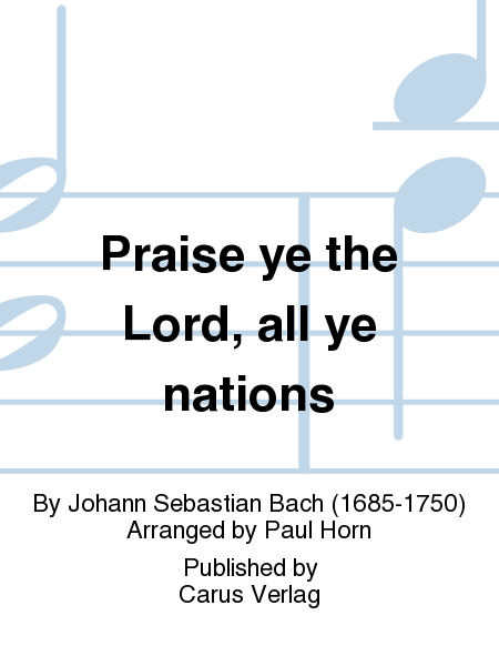 Praise ye the Lord, all ye nations (Lobet den Herrn, alle Heiden) by Johann Sebastian Bach 4-Part - Sheet Music