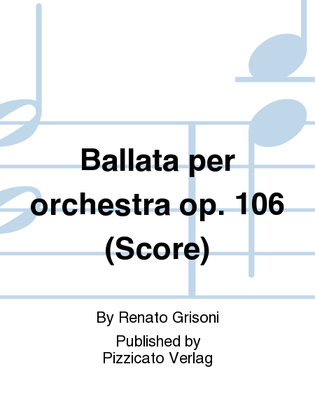 Ballata per orchestra op. 106 (Score)