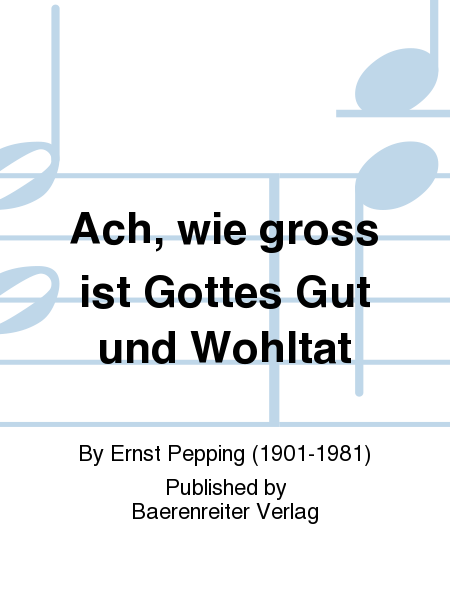 Ach, wie groß ist Gottes Güt und Wohltat (1952)